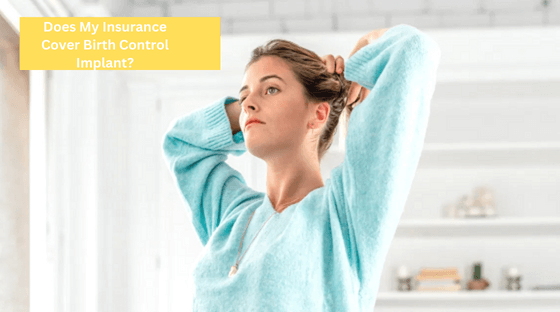 Does My Insurance Cover Birth Control Implant
