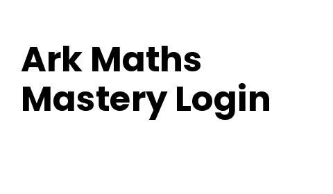 Ark Maths Mastery Login