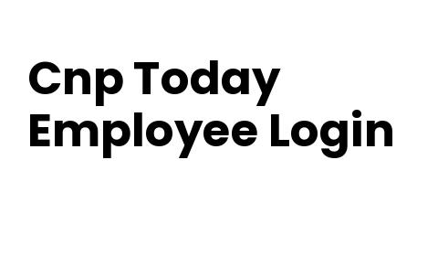 Cnp Today Employee Login