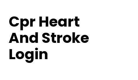 Cpr Heart And Stroke Login