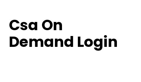 Csa On Demand Login