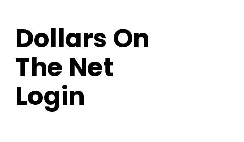 Dollars On The Net Login