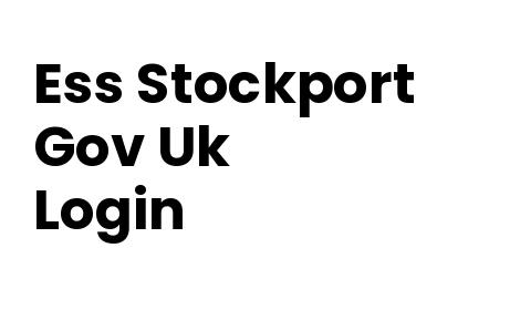 Ess Stockport Gov Uk Login