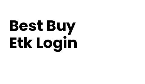 Etk Best Buy Login