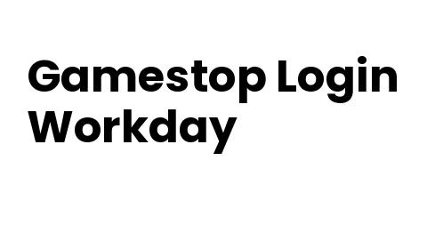 Gamestop Workday Login