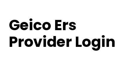 Geico Ers Provider Login