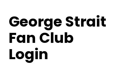 George Strait Fan Club Login