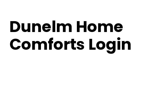 Home Comforts Dunelm Login